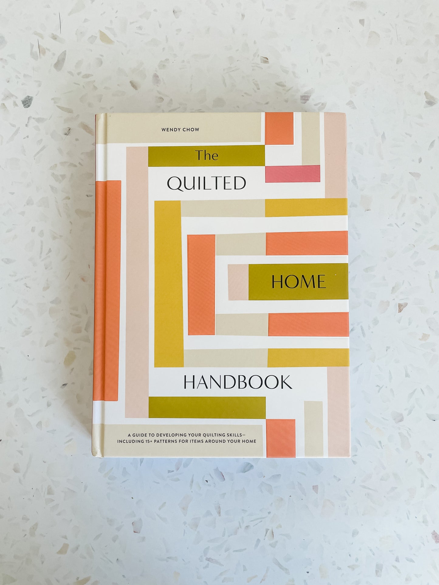The Quilted Home Handbook by Wendy Chow