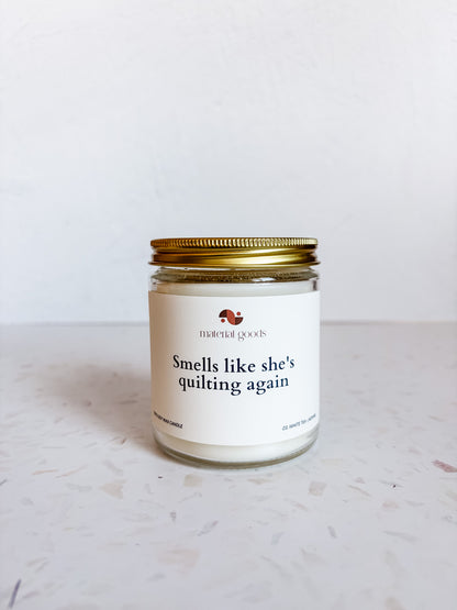 Smells Like She's Quilting Again Candle