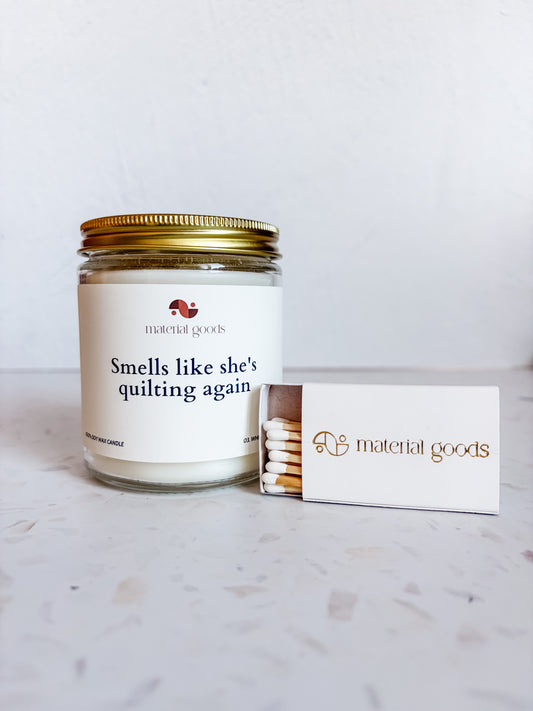 Smells Like She's Quilting Again Candle